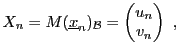 $\displaystyle X_n = M({\underline{x}}_n)_{\mathcal B}= \begin{pmatrix}u_n\\ v_n\end{pmatrix}\ ,
$