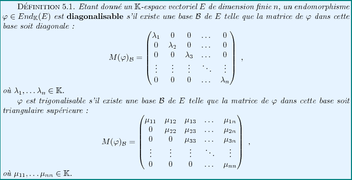 \begin{definition}
Etant donn\'e un $\mathbb{K}$-espace vectoriel $E$\ de dimens...
...,
\end{displaymath}o\\lq u $\mu_{11},\dots \mu_{nn}\in\mathbb{K}$.
\end{definition}