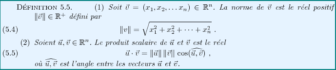 \begin{definition}
\begin{enumerate}
\item
Soit ${\vec{v}}=(x_1,x_2,\dots x_n)\i...
... entre les vecteurs ${\vec{u}}$\ et ${\vec{v}}$.
\end{enumerate}\end{definition}