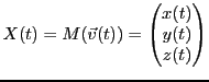 $\displaystyle X(t) = M({\vec{v}}(t)) = \begin{pmatrix}x(t)\\ y(t)\\ z(t)\end{pmatrix}$