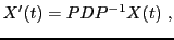 $\displaystyle X'(t) = PDP{^{-1}}X(t)\ ,
$