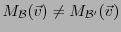 $ M_{\mathcal B}({\vec{v}})\ne M_{{\mathcal B}'}({\vec{v}})$