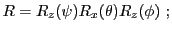 $\displaystyle R = R_z(\psi)R_x(\theta)R_z(\phi)\ ;
$