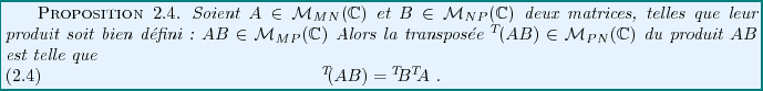 \begin{proposition}
Soient $A\in{\mathcal M}_{MN}(\mathbb{C})$\ et $B\in{\mathca...
...{equation}
{}^T\!\!(AB) = {}^T\!\!B {}^T\!\!A\ .
\end{equation}\end{proposition}