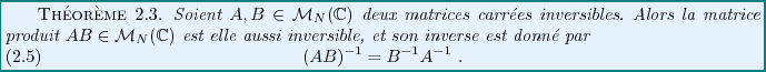 \begin{theorem}
Soient $A,B\in{\mathcal M}_N(\mathbb{C})$\ deux matrices carr\'e...
...ar
\begin{equation}
(AB){^{-1}}= B{^{-1}}A{^{-1}}\ .
\end{equation}\end{theorem}