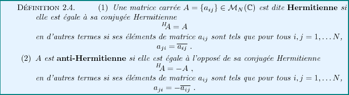 \begin{definition}
\begin{enumerate}
\item
Une matrice carr\'ee $A = \{a_{ij}\}\...
...
a_{ji} = -\overline{a_{ij}}\ .
\end{displaymath}\end{enumerate}\end{definition}
