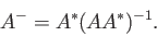 \begin{displaymath}A^{-} = A^\ast (A A^\ast)^{-1}. \end{displaymath}