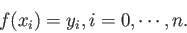 \begin{displaymath}f(x_i)=y_i, i=0,\cdots,n. \end{displaymath}