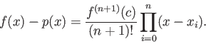 \begin{displaymath}
f(x) - p(x) = \frac{f^{(n+1)}(c)}{(n+1)!} \prod_{i=0}^n (x-x_i).
\end{displaymath}