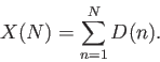 \begin{displaymath}X(N) = \sum_{n=1}^N D(n). \end{displaymath}