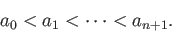 \begin{displaymath}a_0<a_1<\cdots<a_{n+1}. \end{displaymath}