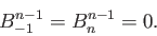 \begin{displaymath}B_{-1}^{n-1}=B^{n-1}_{n}=0. \end{displaymath}