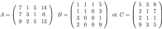 \begin{displaymath}
A = \left( \begin{array}{cccc}
\par
7 & 1 & 5 & 14 \\
7 &...
...
2 & 1 & 7\\
2 & 1 & 1\\
9 & 3 & 5
\end{array}\right)
\end{displaymath}