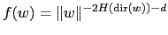 $f(w) = \Vert w\Vert^{-2H(\mathrm{dir}(w))-d}$