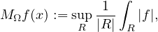                 ∫
M  f(x) := sup-1-   |f|,
  Ω       R  |R| R
