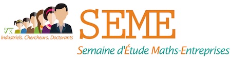 Semaine d’Etude Maths-Entreprises (SEME) Marseille 2019
