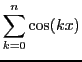 $\displaystyle \sum_{k=0}^n \cos(kx)$