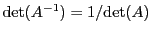 $ {\rm det}(A{^{-1}}) = 1/{\rm det}(A)$