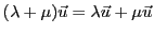 $ (\lambda+\mu){\vec{u}}=\lambda{\vec{u}}+\mu{\vec{u}}$