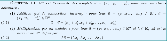 \begin{definition}
${\mathbb{R}}^n$\ est l'ensemble des $n$-uplets ${\vec{u}}...
...bda x_2,\dots,\lambda x_n)\ .
\end{equation}
\end{enumerate}
\end{definition}