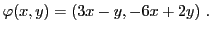 $\displaystyle \varphi(x,y) = (3x-y,-6x+2y)\ .
$