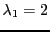 $ \lambda_1=2$