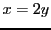 $ x=2y$