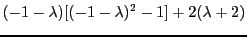 $\displaystyle (-1-\lambda)[(-1-\lambda)^2 -1] +2 (\lambda+2)$