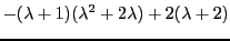 $\displaystyle -(\lambda+1)(\lambda^2 + 2\lambda)+2 (\lambda+2)$