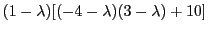 $\displaystyle (1-\lambda)[(-4-\lambda)(3-\lambda) +10]$