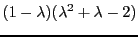 $\displaystyle (1-\lambda)(\lambda^2+\lambda-2)$