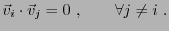 $\displaystyle {\vec{v}}_i \cdot{\vec{v}}_j = 0\ ,\qquad \forall j\ne i\ .
$