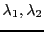 $ \lambda_1,\lambda_2$