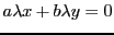 $ a\lambda x + b\lambda y=0$