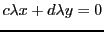 $ c\lambda x + d\lambda y=0$