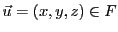 $ {\vec{u}}=(x,y,z)\in F$