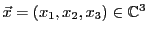 $ {\vec{x}}=(x_1,x_2,x_3)\in\mathbb{C}^3$