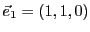 $ {\vec{e}}_1=(1,1,0)$