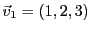 $ {\vec{v}}_1 =(1,2,3)$