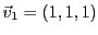 $ {\vec{v}}_1 =(1,1,1)$