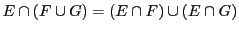 $ E\cap(F\cup G) = (E\cap F)\cup (E\cap G)$