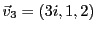 $ {\vec{v}}_3=(3i,1,2)$