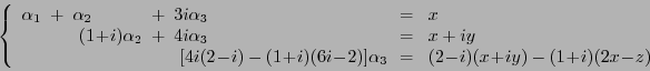 \begin{displaymath}
\left\{
\begin{array}{lllllll}
\alpha_1 \!\!&\!+\!&\!\! \...
...(2\!-\!i)(x\!+\!iy)-(1\!+\!i)(2x\!-\!z)
\end{array}
\right.
\end{displaymath}