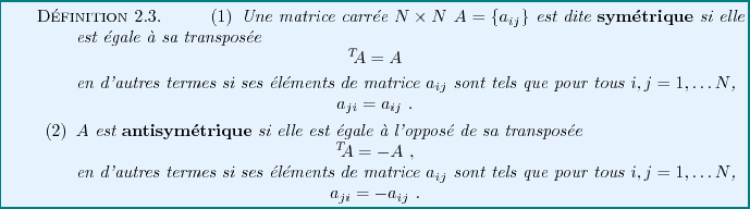 \begin{definition}
\begin{enumerate}
\item
Une matrice carr\'ee $N\times N$\ $A ...
...isplaymath}
a_{ji} = -a_{ij}\ .
\end{displaymath}\end{enumerate}\end{definition}