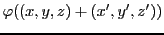 $\displaystyle \varphi((x,y,z)+(x',y',z'))$