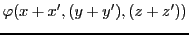 $\displaystyle \varphi(x+x',(y+y'),(z+z'))$