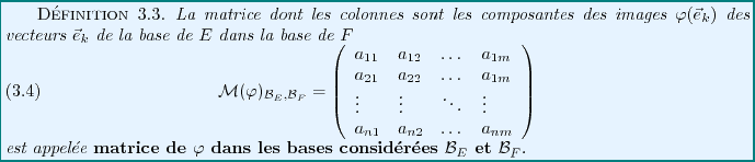 \begin{definition}
La matrice dont les colonnes sont les composantes
des images ...
...s bases consid\'er\'ees
${\mathcal B}_E$\ et ${\mathcal B}_F$}.
\end{definition}