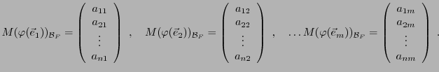 $\displaystyle M(\varphi({\vec{e}}_1))_{{\mathcal B}_F} =
\left(\begin{array}{c}...
...
\left(\begin{array}{c} a_{1m}\\ a_{2m}\\ \vdots\\ a_{nm}\end{array}\right)\ .
$