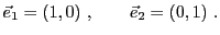 $\displaystyle {\vec{e}}_1 = (1,0)\ ,\qquad {\vec{e}}_2 = (0,1)\ .
$