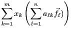 $\displaystyle \sum_{k=1}^m x_k \left(\sum_{\ell=1}^n a_{\ell k} {\vec{f}}_\ell)\right)$